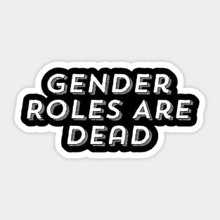 Gender Roles are Dead Sticker